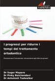 I progressi per ridurre i tempi del trattamento ortodontico I progressi per ridurre i tempi del trattamento ortodontico