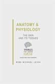 Anatomy and Physiology: The Skin and its Tissues (eBook, ePUB)