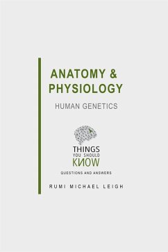 Anatomy and Physiology: Human Genetics (eBook, ePUB) - Michael Leigh, Rumi