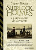 Sherlock Holmes e il curioso caso del dormiente (eBook, ePUB) Sherlock Holmes e il curioso caso del dormiente (eBook, ePUB)