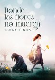 Donde las flores no mueren (eBook, ePUB)