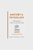 Anatomy and Physiology: Pregnancy and its Evolution (eBook, ePUB)