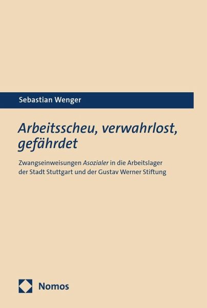 Arbeitsscheu, verwahrlost, gefährdet (eBook, PDF) Arbeitsscheu, verwahrlost, gefährdet (eBook, PDF)