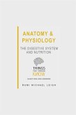 Anatomy and Physiology: The Digestive System and Nutrition (eBook, ePUB)