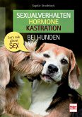 Sexualverhalten - Hormone - Kastration bei Hunden (eBook, ePUB) Sexualverhalten - Hormone - Kastration bei Hunden (eBook, ePUB)