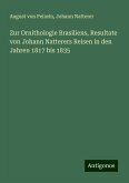 Zur Ornithologie Brasiliens, Resultate von Johann Natterers Reisen in den Jahren 1817 bis 1835