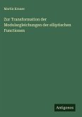 Zur Transformation der Modulargleichungen der elliptischen Functionen Zur Transformation der Modulargleichungen der elliptischen Functionen