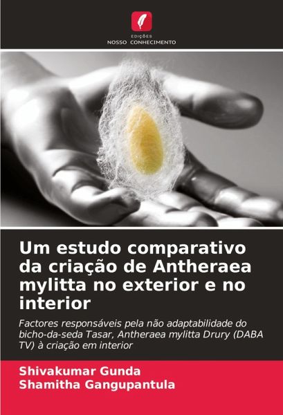 Um estudo comparativo da criação de Antheraea mylitta no exterior e no interior Um estudo comparativo da criação de Antheraea mylitta no exterior e no interior