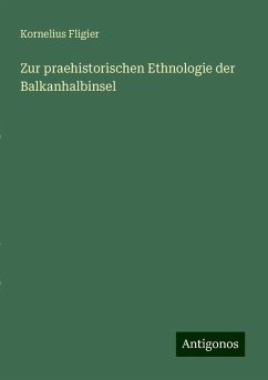 Zur praehistorischen Ethnologie der Balkanhalbinsel - Fligier, Kornelius