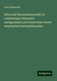 Bibel und Naturwissenschaft: in vollständiger Harmonie nachgewiesen auf Grund einer neuen empirischen Naturphilosophie