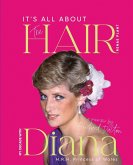 It's all about the Hair - my decade with Diana Princess of Wales