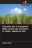 Carretto per il trasporto della canna da zucchero in India, adatto ai tori Carretto per il trasporto della canna da zucchero in India, adatto ai tori