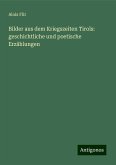 Bilder aus dem Kriegszeiten Tirols: geschichtliche und poetische Erzählungen