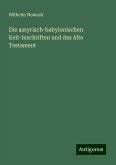 Die assyrisch-babylonischen Keil-Inschriften und das Alte Testament