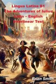 Lingua Latina B1 The Adventures of Iulius Latin - English Interlinear Text Lingua Latina B1 The Adventures of Iulius Latin - English Interlinear Text
