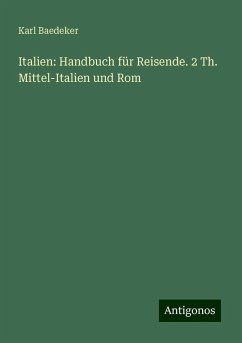 Italien: Handbuch für Reisende. 2 Th. Mittel-Italien und Rom - Baedeker, Karl