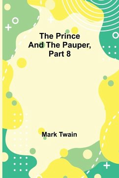 The Prince and the Pauper, Part 8. - Twain, Mark