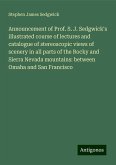 Announcement of Prof. S. J. Sedgwick's illustrated course of lectures and catalogue of stereoscopic views of scenery in all parts of the Rocky and Sierra Nevada mountains: between Omaha and San Francisco