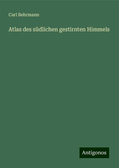 Atlas des südlichen gestirnten Himmels - Behrmann, Carl