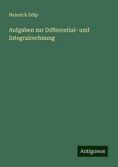 Aufgaben zur Differential- und Integralrechnung - Dölp, Heinrich