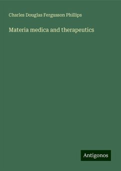 Materia medica and therapeutics - Phillips, Charles Douglas Fergusson