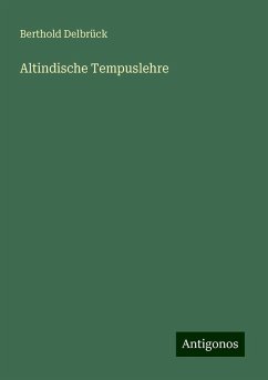 Altindische Tempuslehre - Delbrück, Berthold