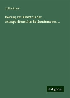 Beitrag zur Kenntnis der extraperitonealen Beckentumoren ... - Stern, Julius