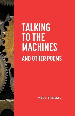 Talking to the Machines and Other Poems - Thomas, Marc