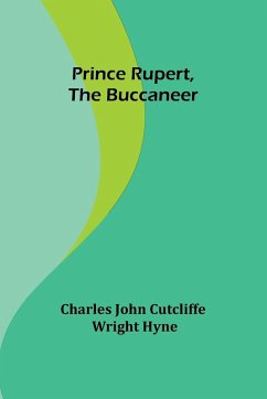 Prince Rupert, the Buccaneer - John Cutcliffe Wright Hyn, Charles