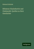 Böhmens Glasindustrie und Glashandel: Quellen zu ihrer Geschichte