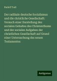 Der radikale deutsche Socialismus und die christliche Gesellschaft: Versuch einer Darstellung des socialen Gehaltes des Christenthums und der socialen Aufgaben der christlichen Gesellschaft auf Grund einer Untersuchung des neuen Testamentes