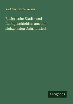Cover Baslerische Stadt- und Landgeschichten aus dem siebzehnten Jahrhundert