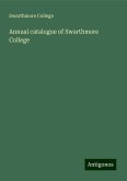 Annual catalogue of Swarthmore College Annual catalogue of Swarthmore College