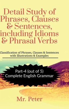 Cover Detail Study of Phrases, Clauses & Sentences, including Idioms & Phrasal Verbs
