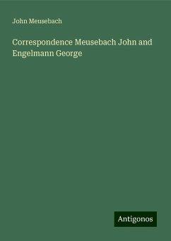 Correspondence Meusebach John and Engelmann George - Meusebach, John