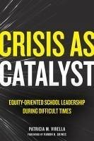 Crisis as Catalyst - Virella, Patricia M