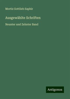 Ausgewählte Schriften - Saphir, Mortiz Gottlieb