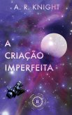 A Criação Imperfeita A Criação Imperfeita