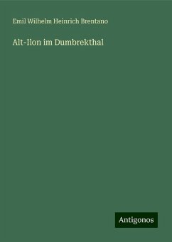 Alt-Ilon im Dumbrekthal - Brentano, Emil Wilhelm Heinrich