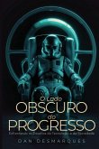 The Dark Side of Progress / O Lado Obscuro do Progresso The Dark Side of Progress / O Lado Obscuro do Progresso