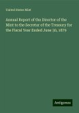 Annual Report of the Director of the Mint to the Secretar of the Treasury for the Fiscal Year Ended June 30, 1879