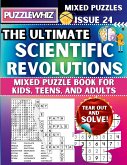 The Ultimate Scientific Revolutions Mixed Puzzle Book for Kids, Teens, and Adults The Ultimate Scientific Revolutions Mixed Puzzle Book for Kids, Teens, and Adults
