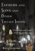 Fathers and Sons and Other Village Idiots Fathers and Sons and Other Village Idiots
