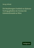 Die Beziehungen Goethe¿s zu Spinoza: Vortrag gehalten im Vereine der Literaturfreunde zu Wien