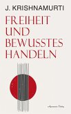 Freiheit und bewusstes Handeln Freiheit und bewusstes Handeln