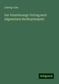 Der Versicherungs-Vertrag nach allgemeinem Rechtsprinzipien Der Versicherungs-Vertrag nach allgemeinem Rechtsprinzipien