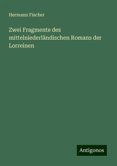 Zwei Fragmente des mittelniederländischen Romans der Lorreinen - Fischer, Hermann