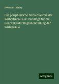 Das peripherische Nervensystem der Wirbelthiere: als Grundlage für die Kenntniss der Regionenbildung der Wirbelsäule