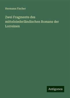 Zwei Fragmente des mittelniederländischen Romans der Lorreinen - Fischer, Hermann