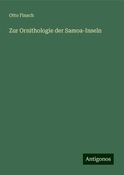 Zur Ornithologie der Samoa-Inseln - Finsch, Otto